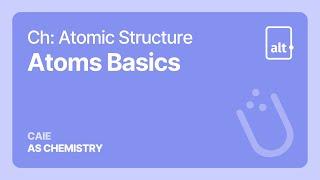 Atomic Structure | Atom Basics | A Level | Chemistry