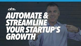 How To Automate And Streamline Your Startup's Growth