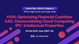 Huobi Talk: HADAX Chapter 6: AAC, HVN and IPC