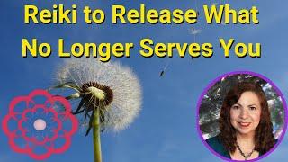 Reiki to Release What No Longer Serves You 