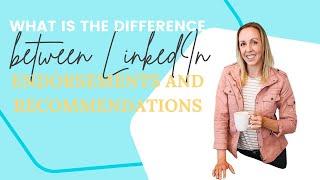 What's the difference between LinkedIn endorsements and recommendations