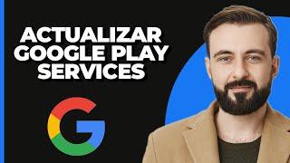 Cómo Actualizar los Servicios de Google Play | Arreglar Error de App No Funcionará a Menos que