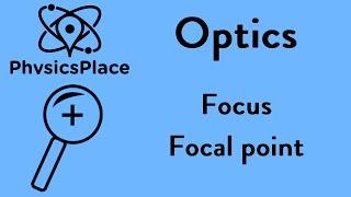 Optics explained 2: Focus or Focal point