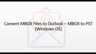 Convert MBOX Files to Outlook – MBOX to PST