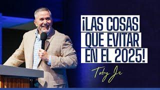 ¡Las cosas que evitar en el 2025! - Pastor Toby Jr