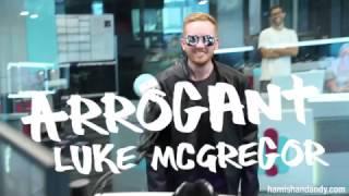 The Return of Arrogant Luke McGregor