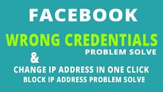 Wrong Credentials Invalid Username Or Password Facebook Solve | Change Ip Address | Zahid Veer Khan