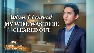 Christian Testimony Video | "When I Learned My Wife Was to Be Cleared Out"