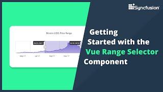 Getting Started with the Vue Range Selector