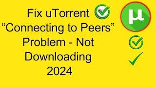Fix uTorrent “Connecting to Peers” Problem  - Not Downloading 2024 | Information And Tech |