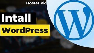 12 - How To Install WordPress Hoster.Pk