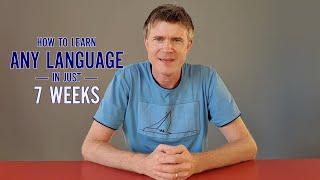 How you can learn any Language in just 7 Weeks