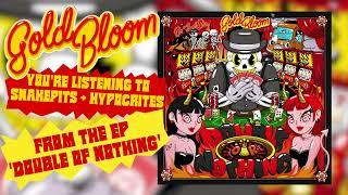 Gold Bloom - Snake Pits & Hypocrites (Official Audio)