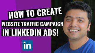 Learn How To Create A Website Traffic Campaign In LinkedIn Ads!