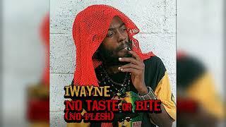 IWayne - No Taste or Bite (No Flesh) Official Audio