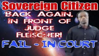 Sovereign Citizen Living Man Back with Judge Fleischer Fail in Court part 2