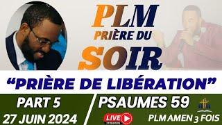 PRIÈRE DE LIBÉRATION || PART 5 || PLM PRIÈRE DU SOIR || PSAUMES 59 || JEUDI 27 JUIN 2024