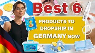 Best 6 Products to Dropship in Germany Now