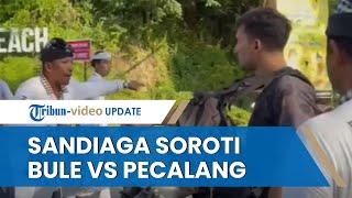 Sandiaga Uno Beri Tanggapan Kasus Viral Bule Ngamuk Lawan Pecalang Bali, 'Mereka Sedang Berugas'