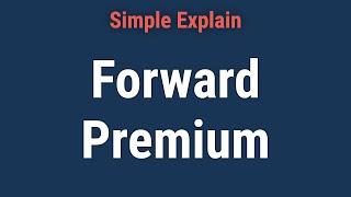 What Is a Forward Premium?