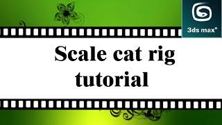 3d max tutorial - Scale cat rig