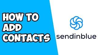 How To Add Contacts in Sendinblue