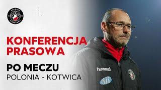 Konferencja prasowa po meczu Polonia Warszawa - Kotwica Kołobrzeg