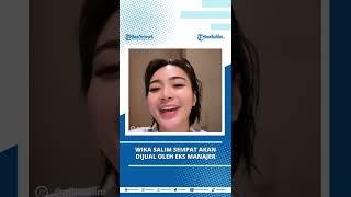 Pilu Kisah Wika Salim Sempat Akan Dijual oleh Eks Manajer