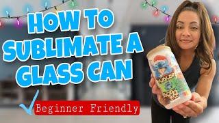 HOW TO SUBLIMATE A GLASS CAN IN A PRESS | Beginners Sublimation Tutorial