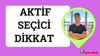 AKTİF SEÇİCİ DİKKAT #felsefele