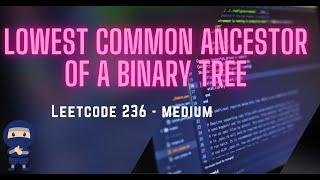 Cracking LeetCode 236: Lowest Common Ancestor of a Binary Tree Made Easy