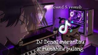 DJ SADDENAI MARANTAU X RUMAHKU PULANG TERBARU NEW Remix!!! slowed full