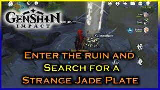 Genshin Impact: Enter the ruin and search for a strange Jade Plate (0/4)