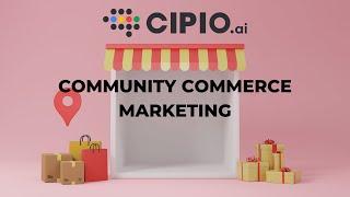 CIPIO.ai Community Commerce Marketing - Grow Your Brand Through Your Own Community