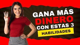 3 habilidades para GANAR MÁS DINERO