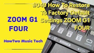 #049 How To Restore To Factory Default Settings ZOOM G1 FOUR