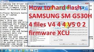 How to hard flash SAMSUNG SM G530H 4 files firmware XCU ( fix secure check fail and logo stuck 2020)