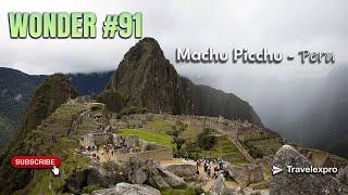 Wonder #91: Machu Picchu, Peru | Wonder of the World Series by Travelexpro