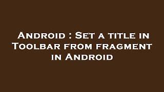 Android : Set a title in Toolbar from fragment in Android