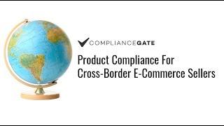 Product Compliance For Cross-Border E-Commerce Sellers