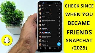 How to Check Since When You Became Friends on Snapchat (2025)