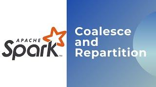 Apache Spark : Managing Spark Partitions with Coalesce and Repartition