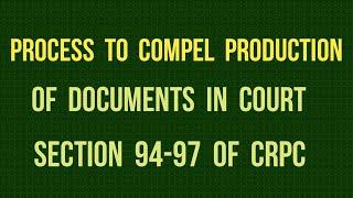 Process to Compel Production of Documents I Section 94-97 of CRPC