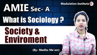 AMIE Sec A - Society and environment video lecture (Sociology) #ModulationInstitute