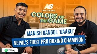 Manish 'DAKU' Dangol | Colors of the Game | EP.94