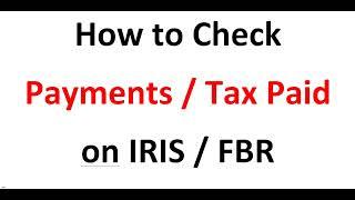 How to Check Payments on FBR IRIS - How to check Tax paid in FBR - How to Check CPR - IRIS Payments