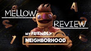 My Friendly Neighborhood - Mellow Review