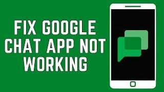 How To Fix Google Chat App Not Working? (2024)