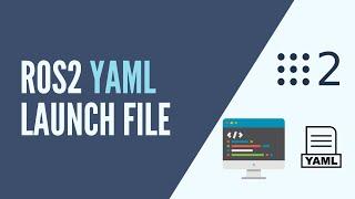 ROS2 - Create a Launch File with YAML