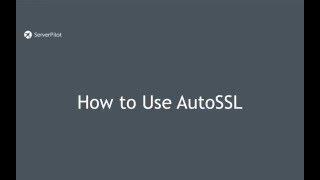 How to Use ServerPilot’s AutoSSL 2016